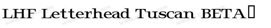 LHF Letterhead Tuscan BETA字体转换